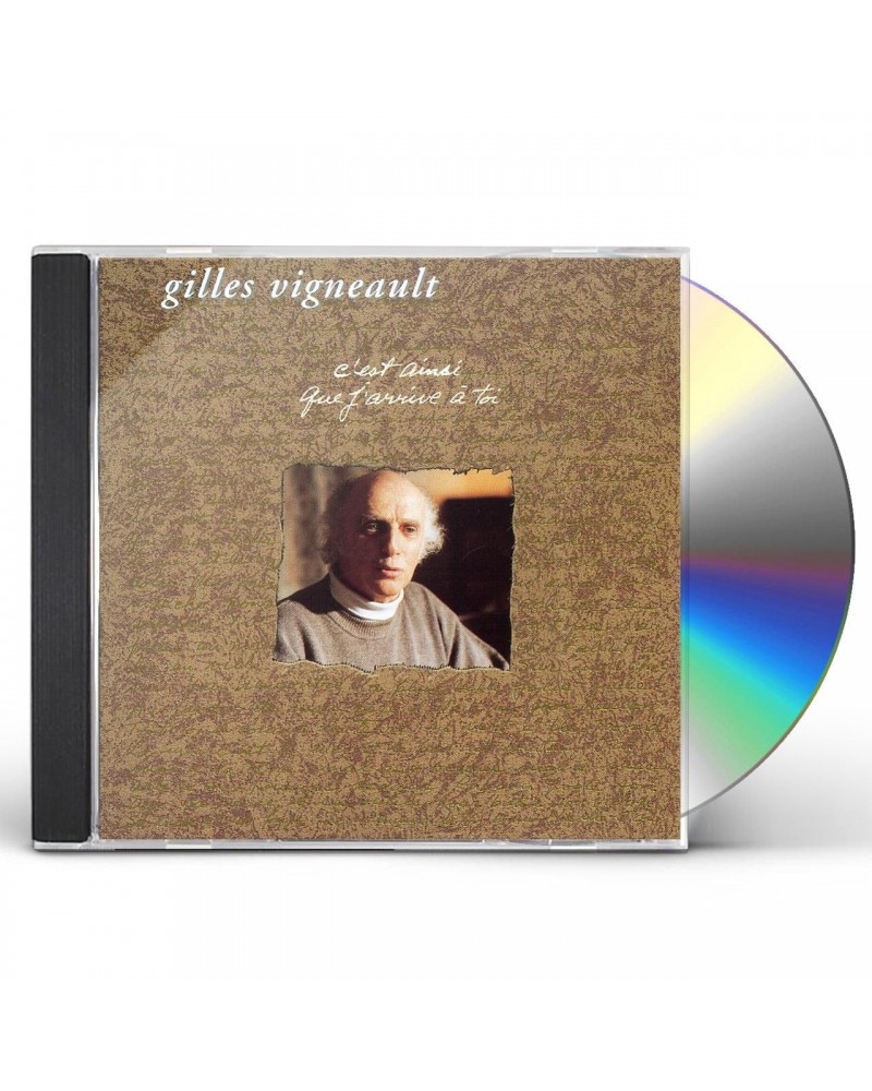 Gilles Vigneault C'EST AINSI QUE J'ARRIVE A TOI CD $12.45 CD