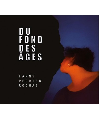 Fanny Perrier-Rochas DU FOND DES ÂGES - FANNY PERRIER ROCHAS (CD) $7.12 CD