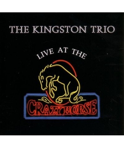 The Kingston Trio LIVE AT CRAZY HORSE CD $30.87 CD