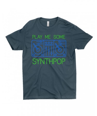 Music Life - Synthpop T-Shirt | Play Me Some Synthpop Shirt $11.27 Shirts