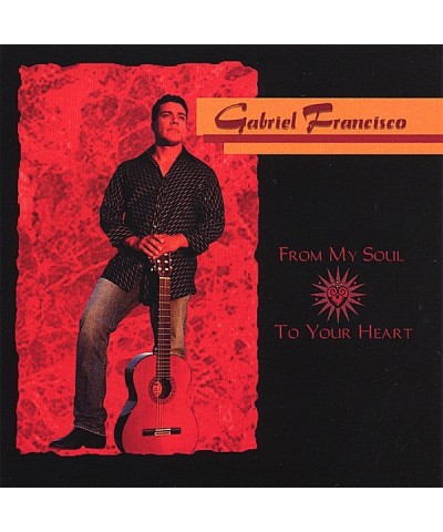 Gabriel Francisco FROM MY SOUL TO YOUR HEART CD $4.13 CD