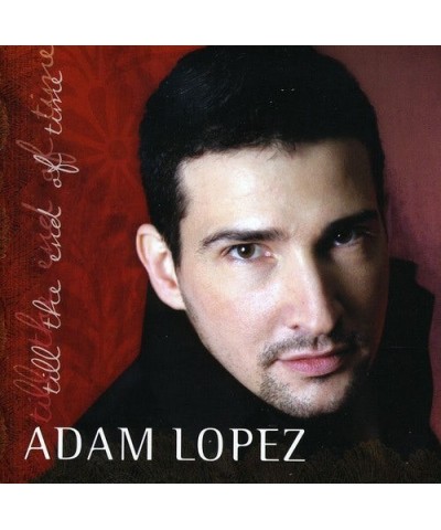 Adam Lopez UNTIL THE END IF TIME CD $4.60 CD